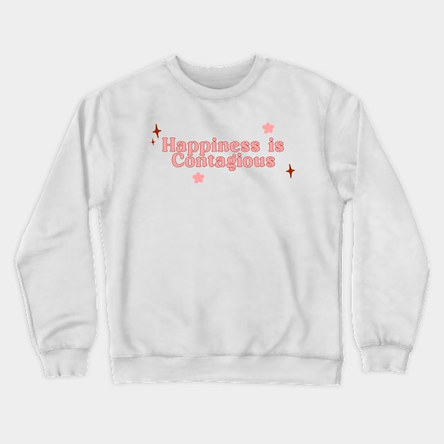 Happiness is Contagious Crewneck Sweatshirt by WahomeV